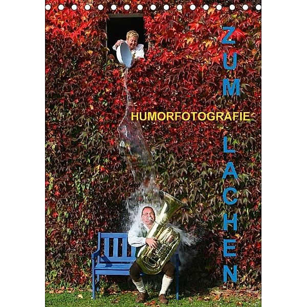 ZUM LACHEN - Humorfotografie (Tischkalender 2017 DIN A5 hoch), Josef Hinterleitner