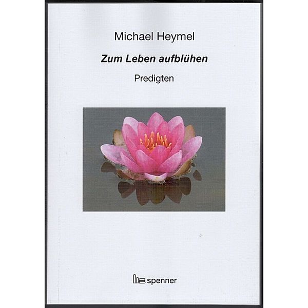 Zum Leben aufblühen., Michael Heymel