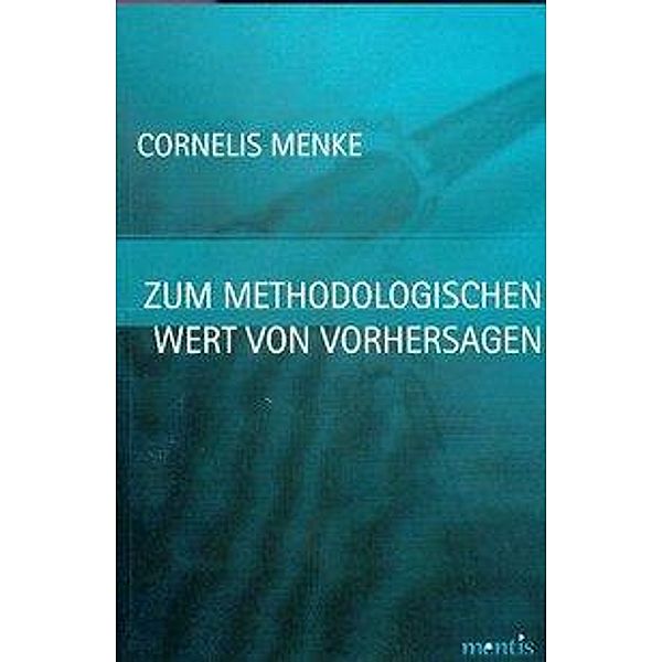 Zum methodologischen Wert von Vorhersagen, Cornelis Menke