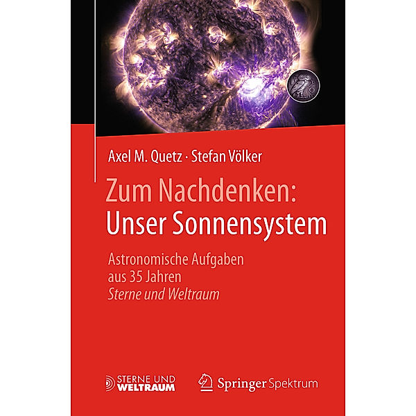 Zum Nachdenken: Unser Sonnensystem, Axel M. Quetz, Stefan Völker