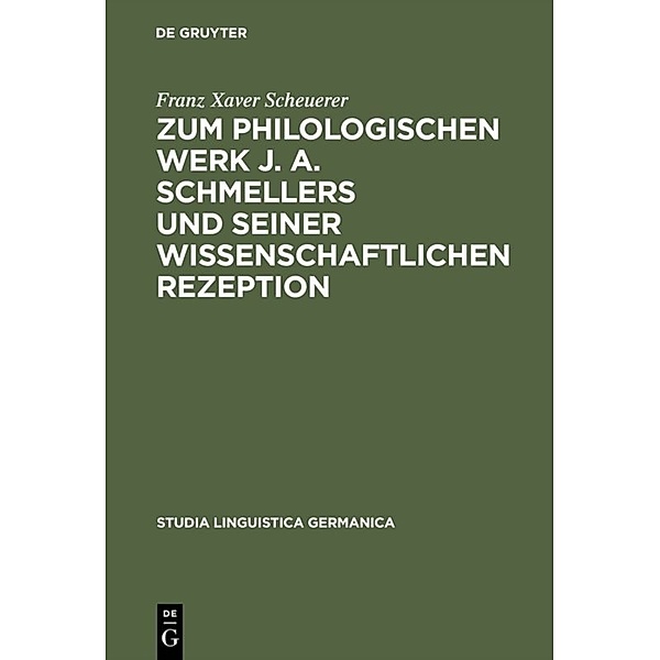 Zum philologischen Werk J. A. Schmellers und seiner wissenschaftlichen Rezeption, Franz X. Scheurer