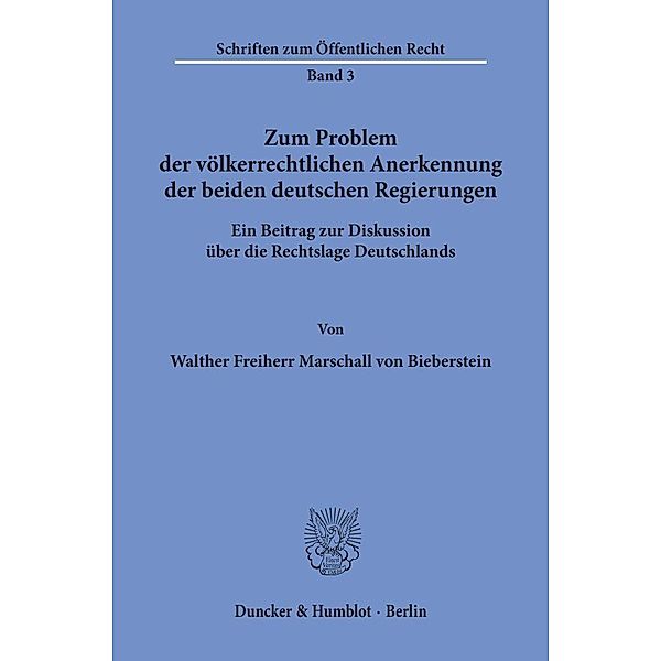 Zum Problem der völkerrechtlichen Anerkennung der beiden deutschen Regierungen., Walther Frhr. Marschall von Biberstein