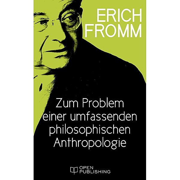 Zum Problem einer umfassenden philosophischen Anthropologie, Erich Fromm