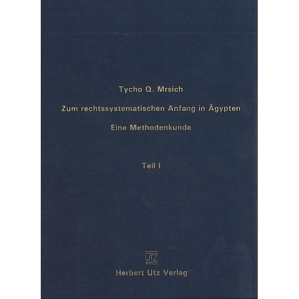 Zum rechtssystematischen Anfang in Ägypten. Eine Methodenkunde, Tycho Q. Mrsich