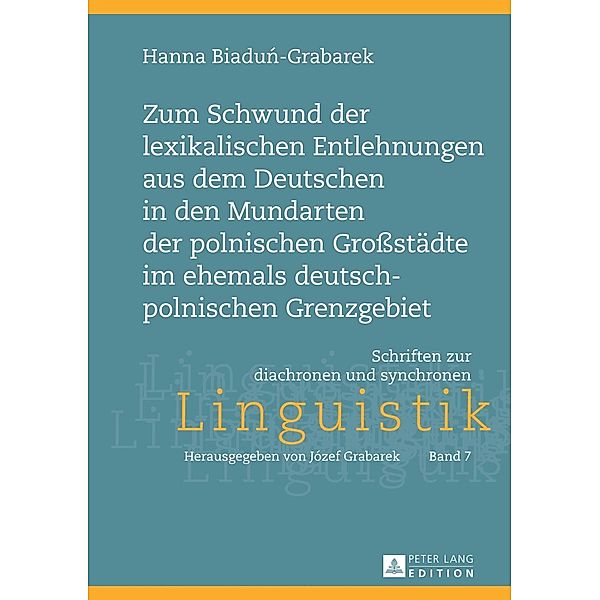 Zum Schwund der lexikalischen Entlehnungen aus dem Deutschen in den Mundarten der polnischen Grostaedte im ehemals deutsch-polnischen Grenzgebiet, Hanna Biadun-Grabarek