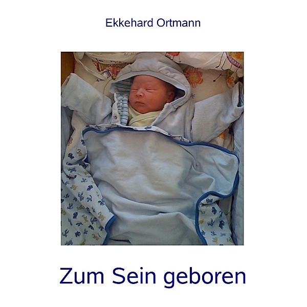 Zum Sein geboren, Ekkehard Ortmann