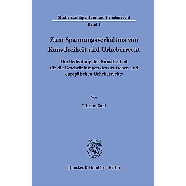 Zum Spannungsverhältnis von Kunstfreiheit und Urheberrecht., Felicitas Kahl