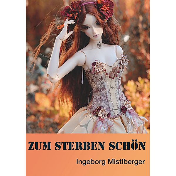 Zum Sterben schön, Ingeborg Mistlberger