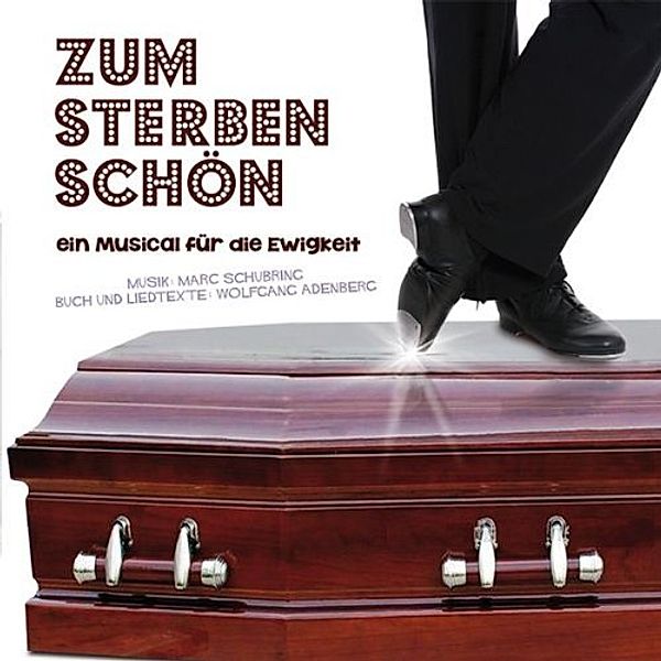 Zum Sterben Schön-Ein Musical für die Ewigkeit, Schubring, Adenberg