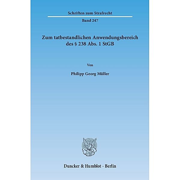 Zum tatbestandlichen Anwendungsbereich des § 238 Abs. 1 StGB, Philipp G. Müller