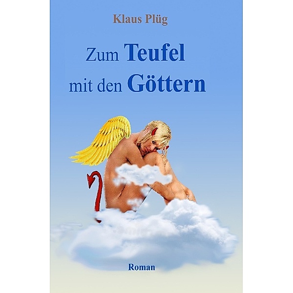Zum Teufel mit den Göttern, Klaus Plüg