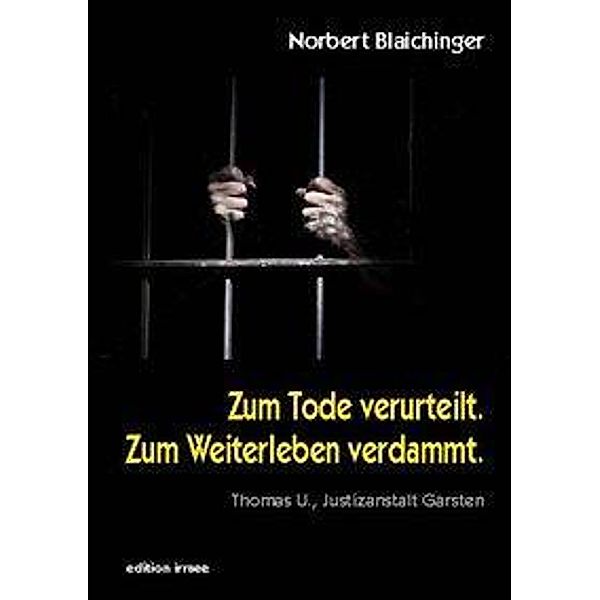 Zum Tode verurteilt. Zum Weiterleben verdammt., Norbert Blaichinger