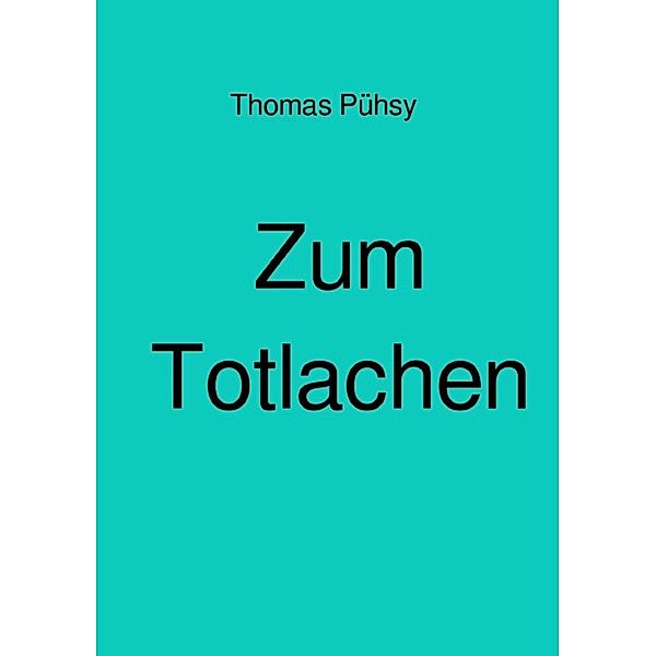 Zum Totlachen, Thomas Pühsy