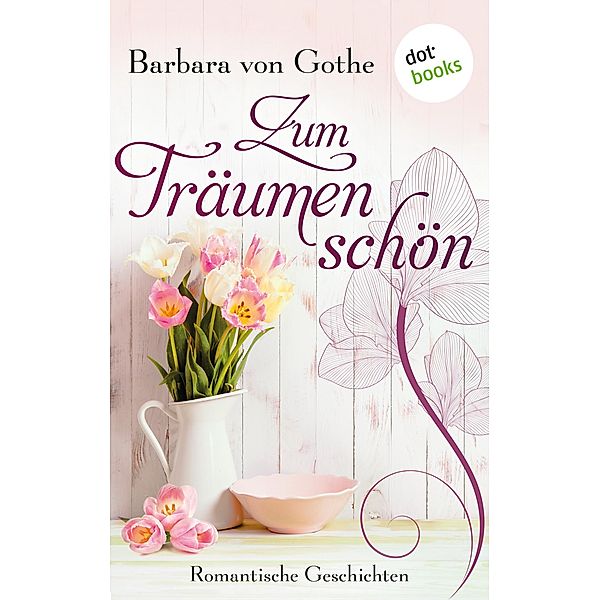 Zum Träumen schön, Barbara Gothe