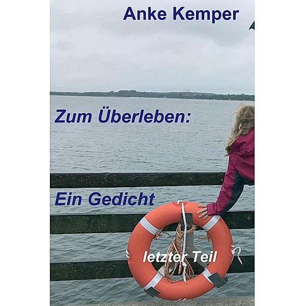 Zum Überleben: Ein Gedicht, Anke Kemper