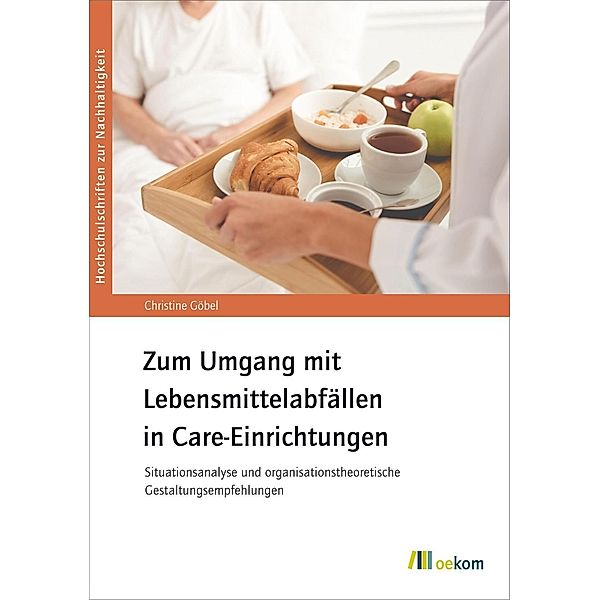 Zum Umgang mit Lebensmittelabfällen in Care-Einrichtungen, Christine Göbel