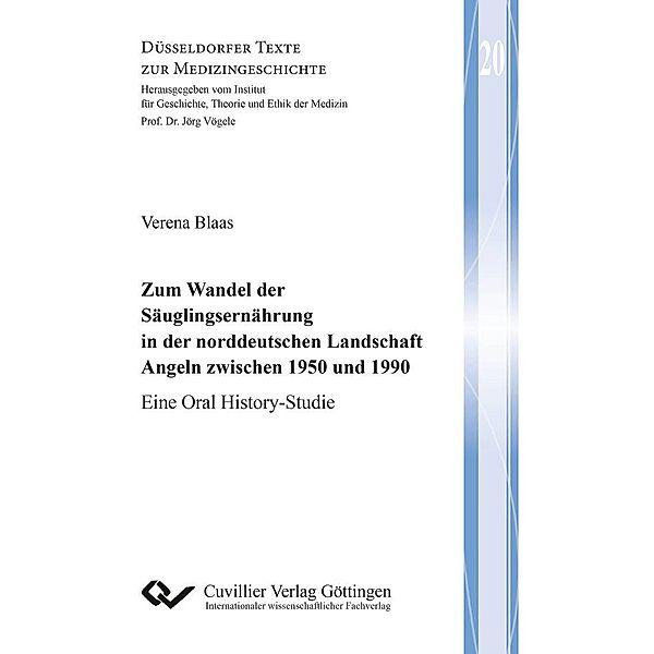 Zum Wandel der  Säuglingsernährung in der norddeutschen Landschaft Angeln zwischen 1950 und 1990 / Düsseldorfer Texte zur Medizingeschichte Bd.20