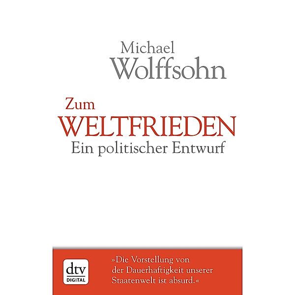 Zum Weltfrieden / dtv- premium, Michael Wolffsohn