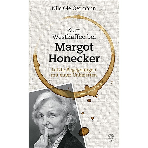 Zum Westkaffee bei Margot Honecker, Nils Ole Oermann