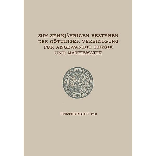 Zum Zehnjährigen Bestehen der Göttinger Vereinigung für Angewandte Physik und Mathematik, Göttinger Vereinigung zur Förderung der angewandten Physik und Mathematik