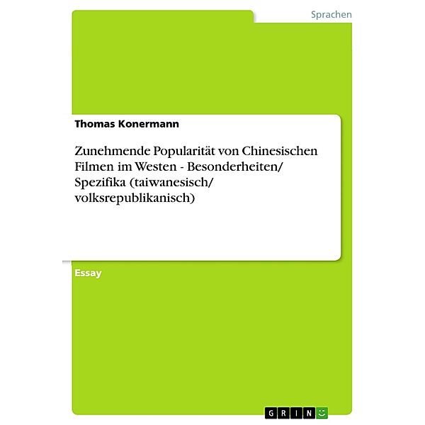 Zunehmende Popularität von Chinesischen Filmen im Westen - Besonderheiten/ Spezifika (taiwanesisch/ volksrepublikanisch), Thomas Konermann