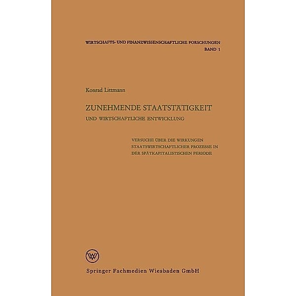 Zunehmende Staatstätigkeit und Wirtschaftliche Entwicklung / Wirtschafts- und finanzwissenschaftliche Forschungen Bd.1, Konrad Littmann
