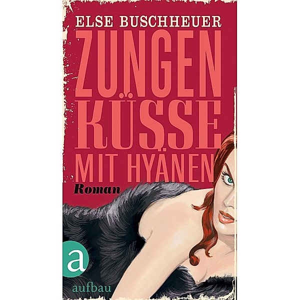 Zungenküsse mit Hyänen, Else Buschheuer