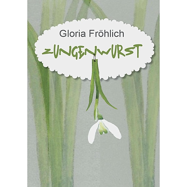 ZUNGENWURST, Gloria Fröhlich