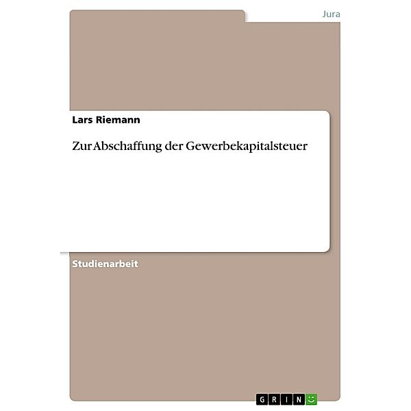 Zur Abschaffung der Gewerbekapitalsteuer, Lars Riemann