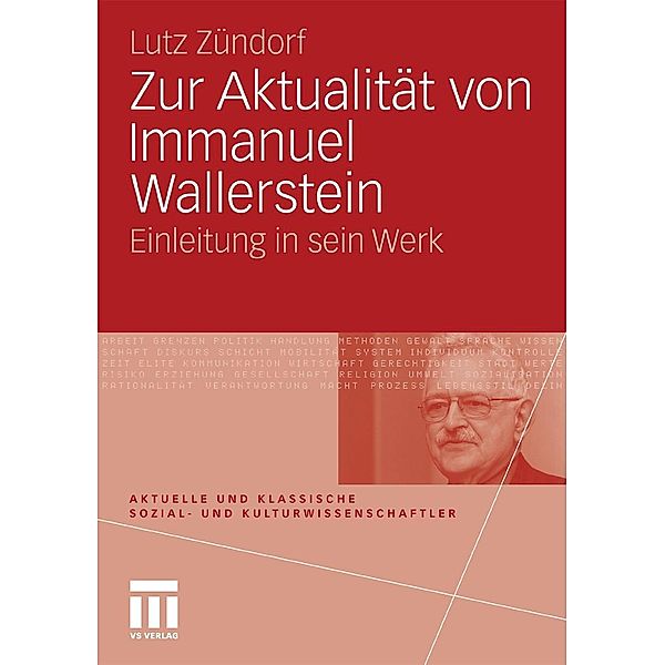 Zur Aktualität von Immanuel Wallerstein / Aktuelle und klassische Sozial- und KulturwissenschaftlerInnen, Lutz Zündorf