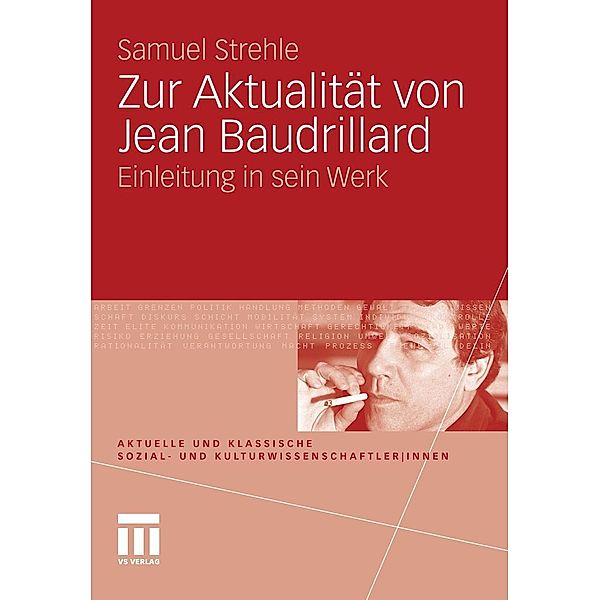 Zur Aktualität von Jean Baudrillard / Aktuelle und klassische Sozial- und KulturwissenschaftlerInnen, Samuel Strehle