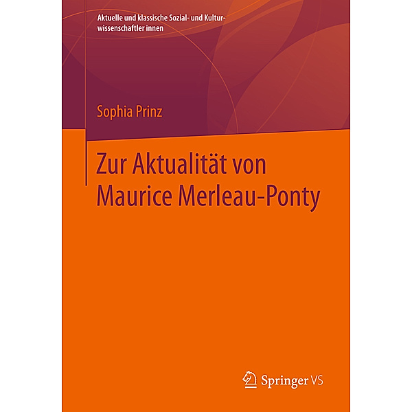 Zur Aktualität von Maurice Merleau-Ponty, Sophia Prinz