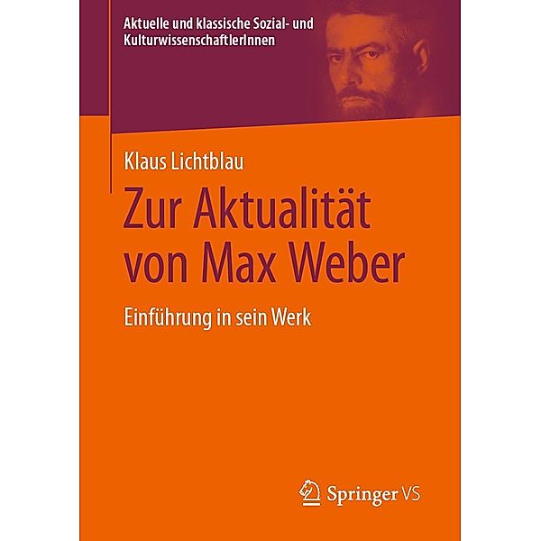 Zur Aktualität von Max Weber / Aktuelle und klassische Sozial- und KulturwissenschaftlerInnen, Klaus Lichtblau