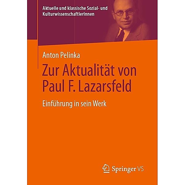 Zur Aktualität von Paul F. Lazarsfeld / Aktuelle und klassische Sozial- und KulturwissenschaftlerInnen, Anton Pelinka