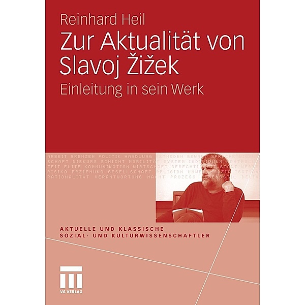 Zur Aktualität von Slavoj Zizek / Aktuelle und klassische Sozial- und KulturwissenschaftlerInnen, Reinhard Heil