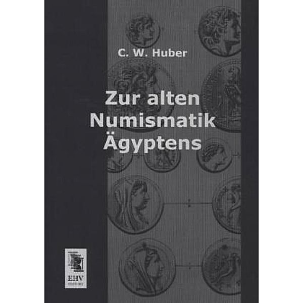 Zur alten Numismatik Ägyptens, C. W. Huber