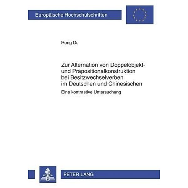 Zur Alternation von Doppelobjekt- und Präpositionalkonstruktion bei Besitzwechselverben im Deutschen und Chinesischen, Rong Du