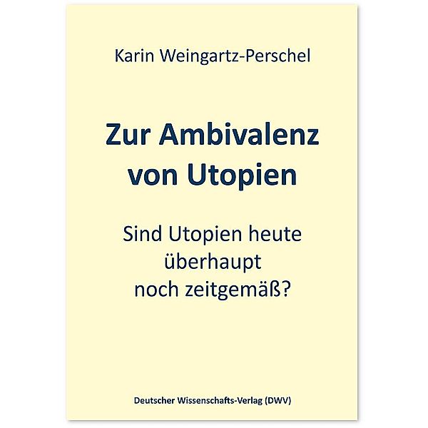 Zur Ambivalenz von Utopien, Karin Weingartz-Perschel