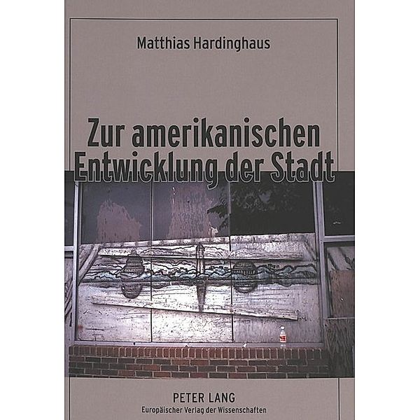 Zur amerikanischen Entwicklung der Stadt, Matthias Hardinghaus