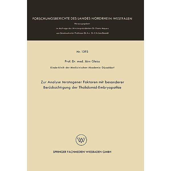 Zur Analyse teratogener Faktoren mit besonderer Berücksichtigung der Thalidomid-Embryopathie / Forschungsberichte des Landes Nordrhein-Westfalen Bd.1393, Jörn Gleiss