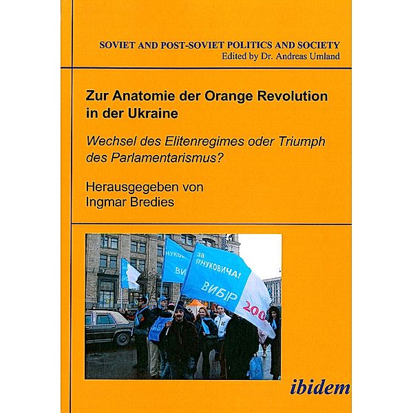 Zur Anatomie der Orange Revolution in der Ukraine: Wechsel des Elitenregimes oder Triumph des Parlamentarismus?, Ingmar Bredies