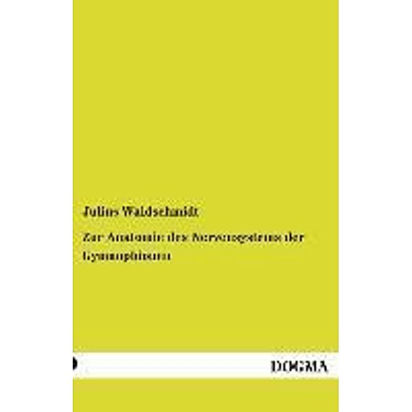 Zur Anatomie des Nervensystems der Gymnophionen, Julius Waldschmidt