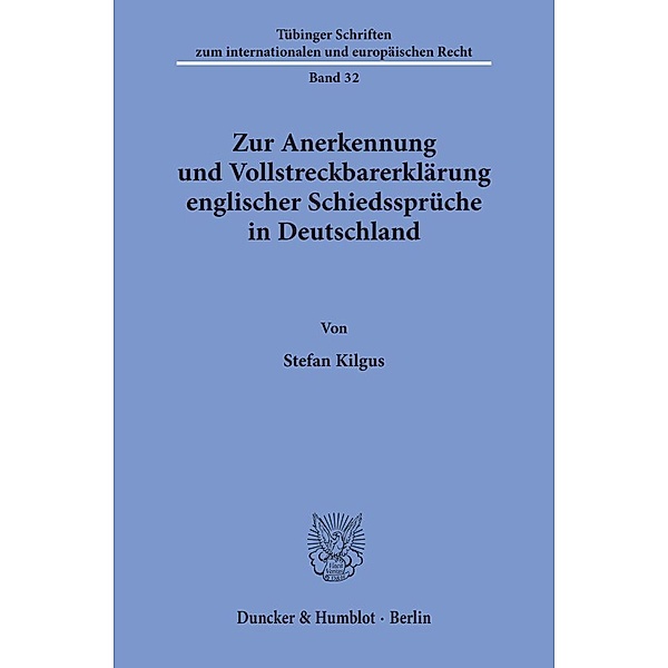 Zur Anerkennung und Vollstreckbarerklärung englischer Schiedssprüche in Deutschland., Stefan Kilgus