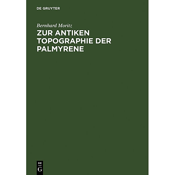 Zur antiken Topographie der Palmyrene, Bernhard Moritz