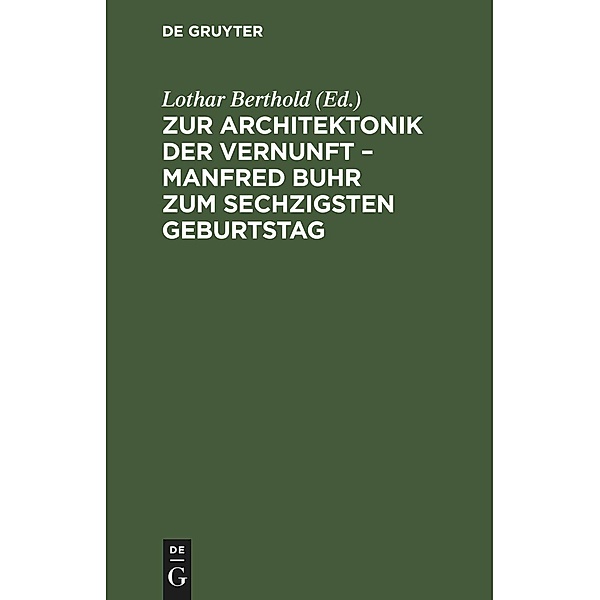 Zur Architektonik der Vernunft - Manfred Buhr zum sechzigsten Geburtstag