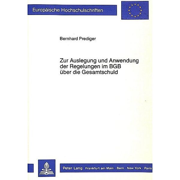 Zur Auslegung und Anwendung der Regelungen im BGB über die Gesamtschuld, Bernhard Prediger