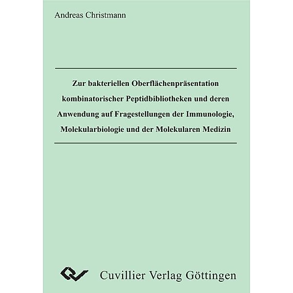 Zur bakteriellen Oberflächenpräsentation kombinatorischer Peptidbibliotheken und deren Anwendung auf Fragestellungen der Immunologie, Molekularbiologie und der Molekualren Medizin