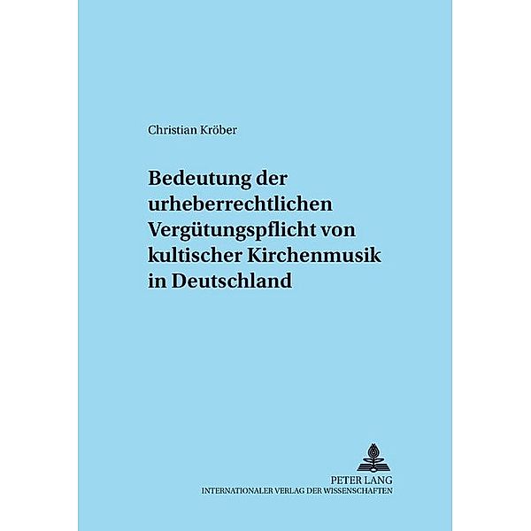 Zur Bedeutung der urheberrechtlichen Vergütungspflicht von kultischer Kirchenmusik in Deutschland / Adnotationes In Ius Canonicum Bd.33, Christian Kröber