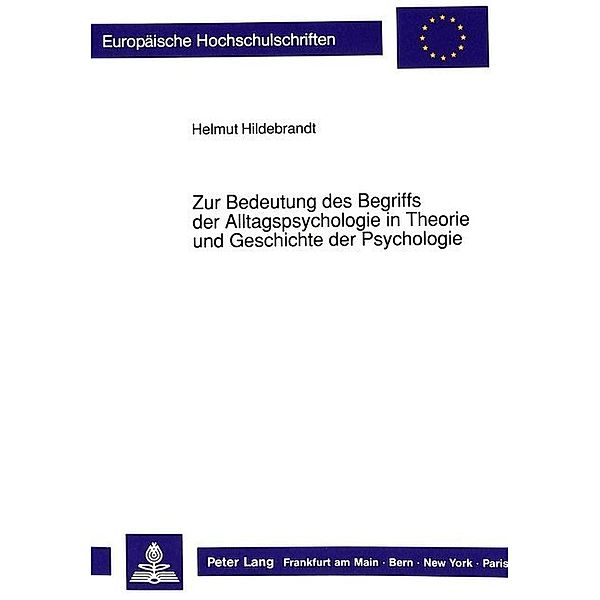 Zur Bedeutung des Begriffs der Alltagspsychologie in Theorie und Geschichte der Psychologie, Helmut Hildebrandt