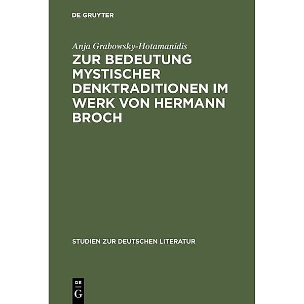 Zur Bedeutung mystischer Denktraditionen im Werk von Hermann Broch, Anja Grabowsky-Hotamanidis